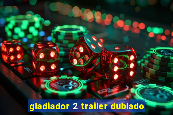 gladiador 2 trailer dublado